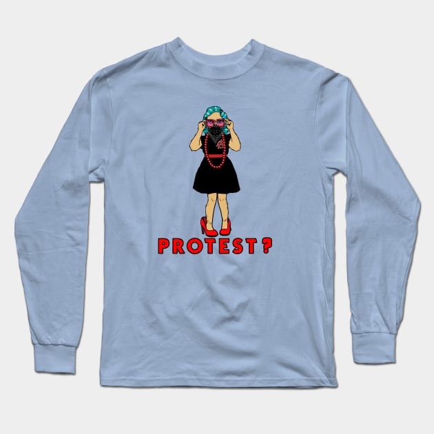 PROTEST? Long Sleeve T-Shirt by theanomalius_merch